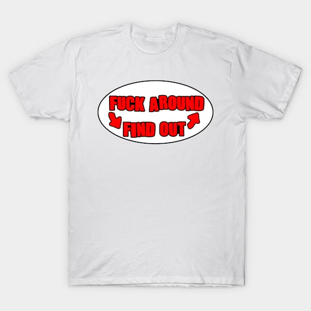 Fuck around and Find out cycle T-Shirt by DarkwingDave